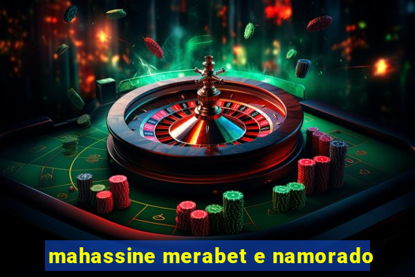 mahassine merabet e namorado